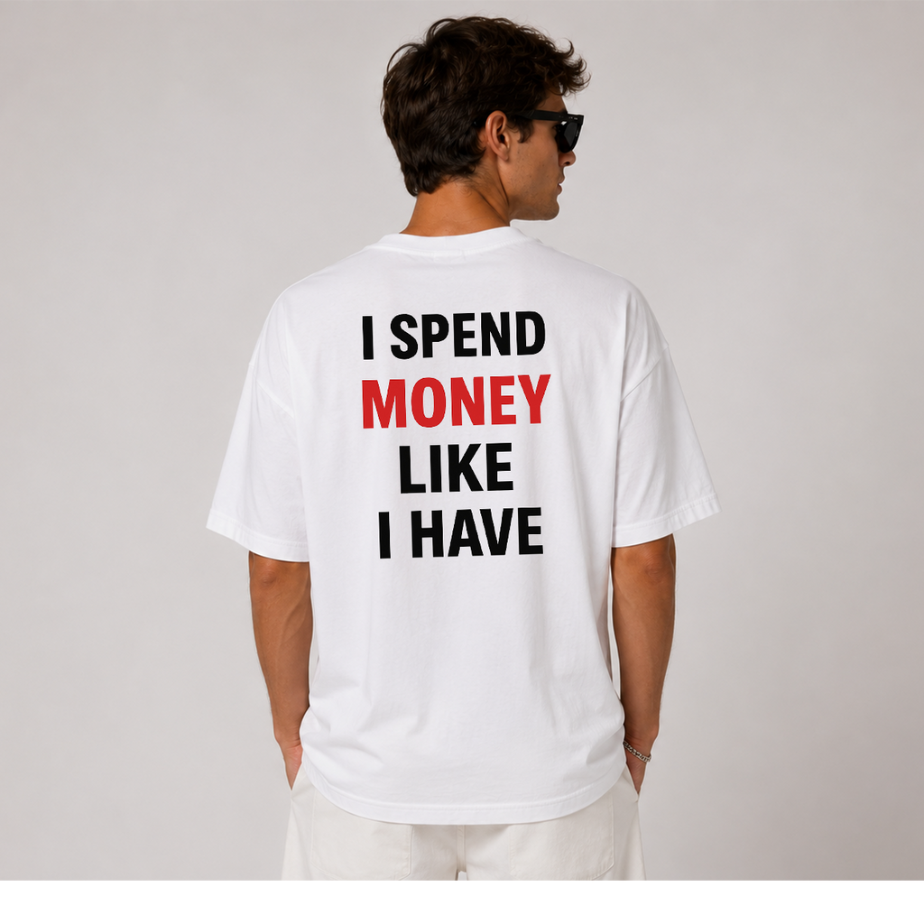 DANDY I Spend Money Like I Have It t-shirt streetwear oversize
